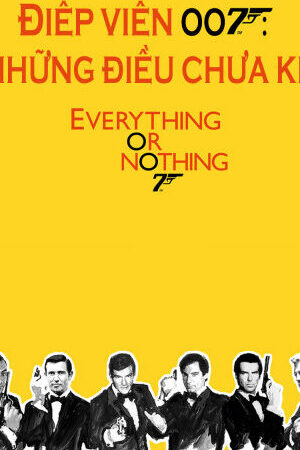 Xem phim Điệp Viên 007 Những Điều Chưa Kể - Everything or Nothing Untold Story 007 (2012)