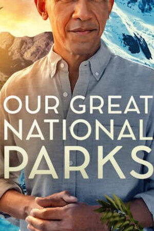 Xem phim Những công viên quốc gia kỳ diệu - Our Great National Parks (2022)