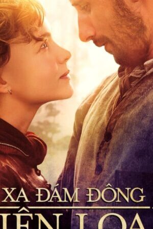 Xem phim Xa Đám Đông Điên Loạn - Far from the Madding Crowd (2015)