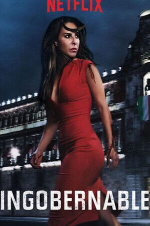Xem phim Ngoài vòng kiểm soát ( 1) - Ingobernable (Season 1) (2017)