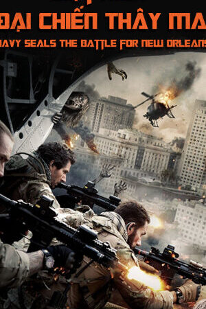 Xem phim Biệt Kích Đại Chiến Thây Ma - Navy Seals The Battle for New Orleans (2016)