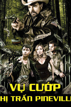 Xem phim Vụ Cướp Thị Trấn Pineville  - Pineville Heist (2016)