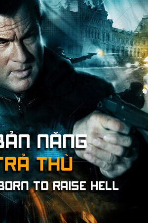 Xem phim Bản Năng Trả Thù - Born To Raise Hell (2010)