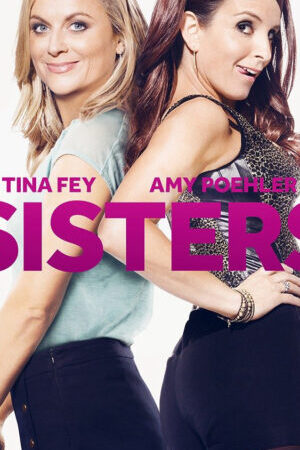 Xem phim Chị em rắc rối - Sisters (2015)