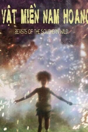 Xem phim Quái Vật Miền Nam Hoang Dã  - Beasts of the Southern Wild (2012)