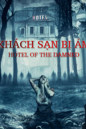 Xem phim Khách Sạn Bị Ám - Hotel of The Damned (2016)