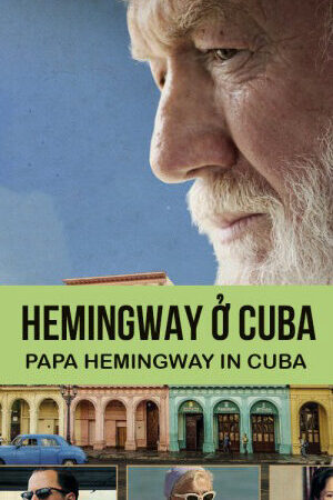 Xem phim Hemingway ở Cuba - Papa Hemingway In Cuba (2015)