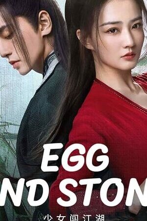 Xem phim Thiếu Nữ Lưu Lạc Giang Hồ - Egg and Stone (Girls Jiang Hu) (2023)