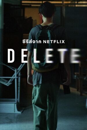 Tập 7 Xóa Bỏ - Delete (2023)-Delete