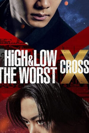Xem phim HiGH LOW Kẻ Cặn Bã X  - High Low The Worst X (2022)