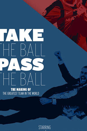 Xem phim Barcelona Đội Bóng Vĩ Đại - Take the Ball Pass the Ball (2018)