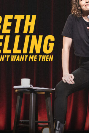 Xem phim Beth Stelling Nếu Hồi Đó Anh Đã Không Cần Tôi  - Beth Stelling If You Didnt Want Me Then (2023)