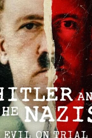 Xem phim Hitler và bè lũ quốc xã Phán xử ác quỷ - Hitler and the Nazis Evil on Trial (2024)