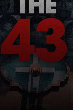 Xem phim Vụ mất tích tại Ayotzinapa - The 43 (2019)