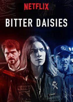 Xem phim Vị đắng của hoa cúc ( 1) - Bitter Daisies (Season 1) (2018)