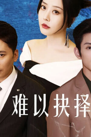Xem phim Khó Có Thể Lựa Chọn  - Loves Dilemma (2025)