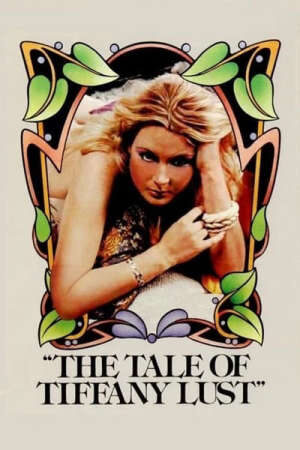 Xem phim Câu Chuyện Về Sự Ham Muốn Của Tiffany  - The Tale of Tiffany Lust (1981)