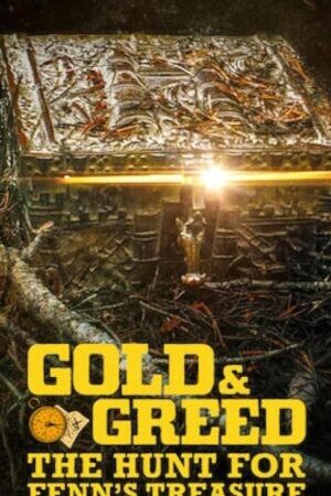 Xem phim Vàng Và Lòng Tham Cuộc Săn Tìm Kho Báu Của Fenn  - Gold Greed The Hunt For Fenns Treasure (2025)