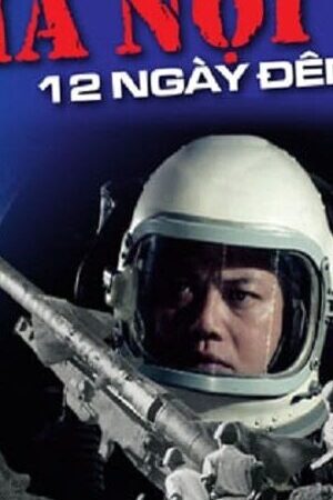 Xem phim Hà Nội 12 Ngày Đêm  - Hanoi 12 Days and Nights (2002)