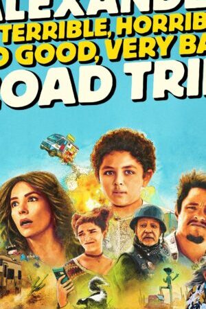 Xem phim Alexander Và Chuyến Đi Tồi Tệ Kinh Khủng Chán Nản Bực Bội  - Alexander and the Terrible Horrible No Good Very Bad Road Trip (2025)