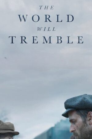 Xem phim Thế Giới Hiểm Nguy  - The World Will Tremble (2025)