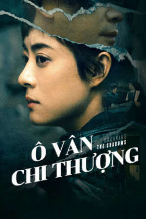 Xem phim Ô Vân Chi Thượng  - Breaking the Shadows (2025)