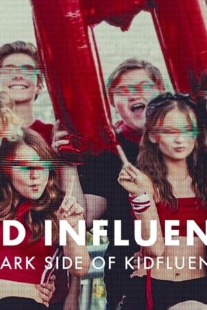 Xem phim Ảnh Hưởng Xấu Mặt Tối Của Kidfluencing  - Bad Influence The Dark Side Of Kidfluencing (2025)