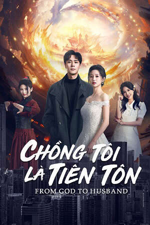 Xem phim Chồng Tôi Là Tiên Tôn  - From God To Husband (2024)