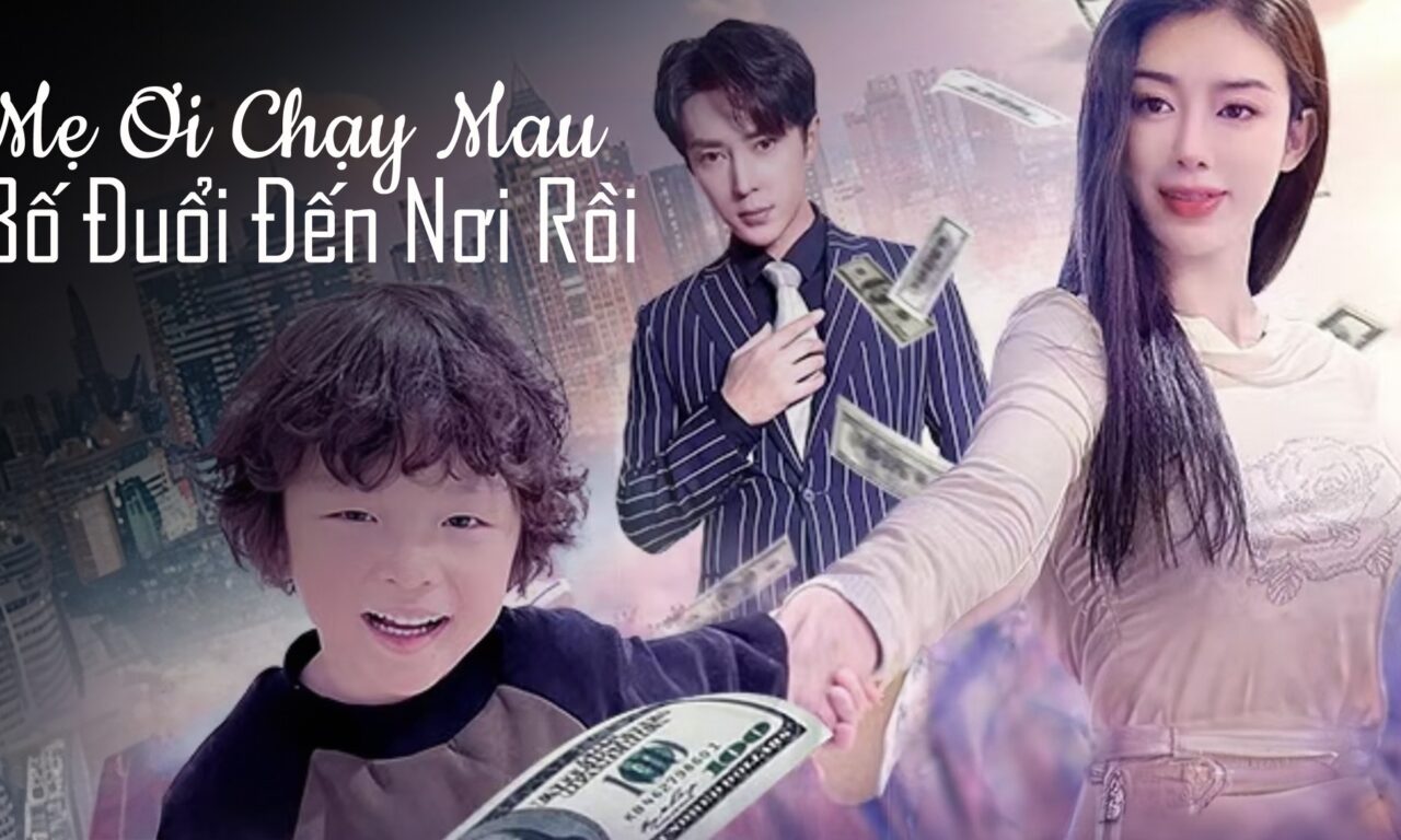Poster of Mẹ Ơi Chạy Mau Bố Đuổi Đến Nơi Rồi